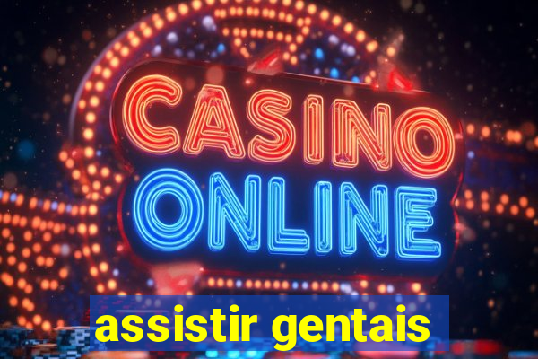 assistir gentais